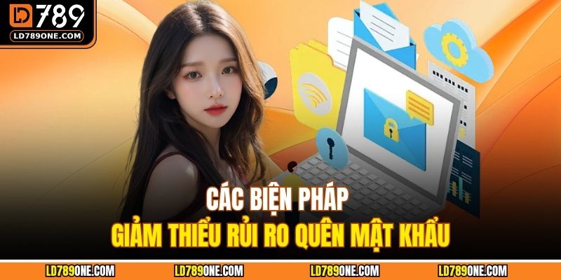 Các biện pháp q giảm thiểu rủi ro quên mật khẩu