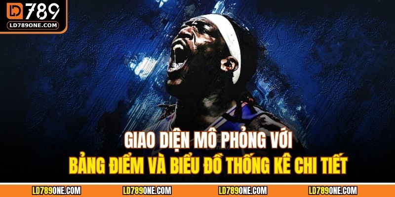 Giao diện mô phỏng với bảng điểm và biểu đồ thống kê chi tiết