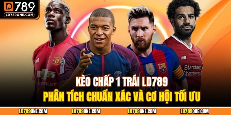 Kèo chấp 1 trái