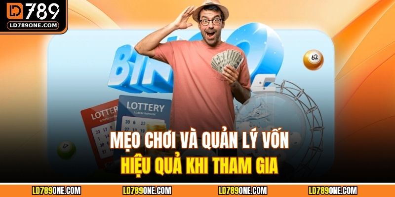 Mẹo chơi và quản lý vốn hiệu quả khi tham gia.