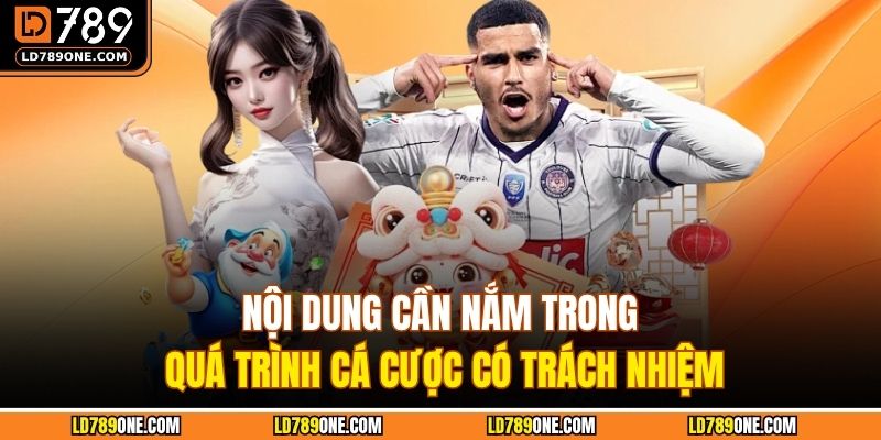 Nội dung cần nắm trong quá trình cá cược có trách nhiệm